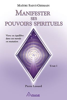 eBook (epub) Manifester ses pouvoirs spirituels de Lessard Pierre Lessard
