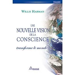 ePUB Une nouvelle vision de la conscience transforme le monde von Harman Willis Harman