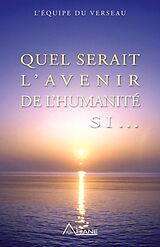 eBook (epub) Quel serait l'avenir de l'humanite si... de L'equipe du Verseau L'equipe du Verseau