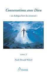 eBook (epub) Conversations avec Dieu, tome 3 de Walsch Neale Donald Walsch