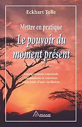 E-Book (epub) Mettre en pratique Le pouvoir du moment present von Tolle Eckhart Tolle