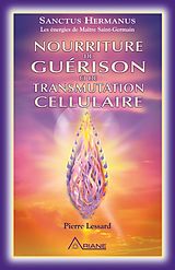 eBook (epub) Nourriture de guerison et de transmutation cellulaire de Lessard Pierre Lessard