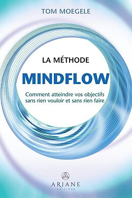 eBook (epub) La méthode Mindflow de Moegele Tom Moegele