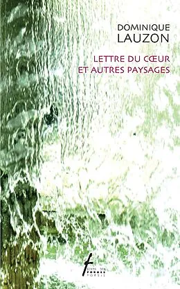E-Book (pdf) Lettre du c ur et autres paysages von Lauzon Dominique Lauzon