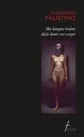 E-Book (pdf) Ma langue traine deja dans vos corps von Faustino Alexandre Faustino
