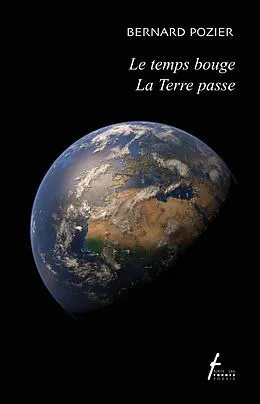 E-Book (pdf) Le temps bouge La Terre passe von Pozier Bernard Pozier