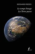 E-Book (pdf) Le temps bouge La Terre passe von Pozier Bernard Pozier