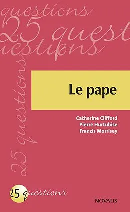 E-Book (pdf) Le pape von Clifford Catherine Clifford, Morrisey Francis Morrisey, Hurtubise Pierre Hurtubise