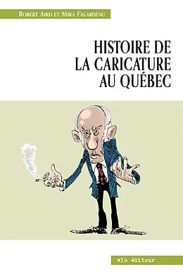 ePUB Histoire de la caricature au Québec von Aird Robert Aird, Falardeau Mira Falardeau