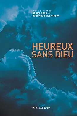 E-Book (epub) Heureux sans Dieu von Baril Daniel Baril, Baillargeon Normand Baillargeon