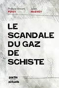 E-Book (epub) Le scandale du gaz de schiste von Foisy Philippe-Vincent Foisy, McEvoy Julien McEvoy