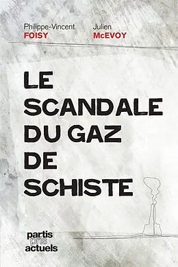 E-Book (epub) Le scandale du gaz de schiste von Foisy Philippe-Vincent Foisy, McEvoy Julien McEvoy