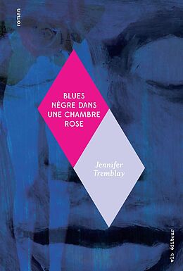 eBook (epub) Blues nègre dans une chambre rose de Tremblay Jennifer Tremblay