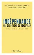 E-Book (epub) Indépendance. Les conditions du renouveau (Sous la direction de Mathieu Bock-Côté) von Bock-Cote Mathieu Bock-Cote, Courtois Charles-Philippe Courtois, Marois Guillaume Marois