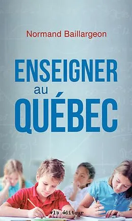E-Book (epub) Enseigner au Québec von Baillargeon Normand Baillargeon