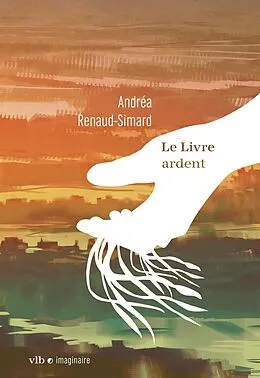 E-Book (epub) Le Livre ardent von Renaud-Simard Andrea Renaud-Simard