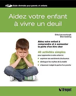 E-Book (pdf) Aidez votre enfant à vivre un deuil von Broquet Antoine Broquet, Leeuwenburgh Erika Leeuwenburgh, Goldring Ellen Goldring