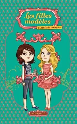 E-Book (pdf) Les filles modeles 02 : Amities toxiques von Marie Potvin
