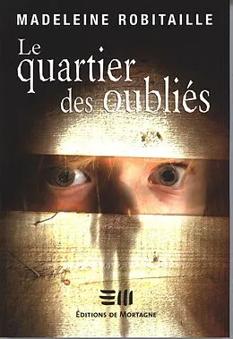 E-Book (pdf) Le quartier des oubliés von Madeleine Robitaille