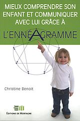 E-Book (pdf) Mieux comprendre son enfant et communiquer avec lui grâce à l'ennéagramme von Christine Benoit
