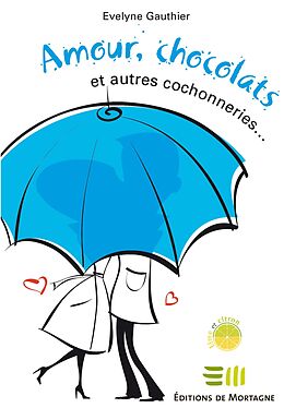 eBook (epub) Amour, chocolats et autres cochonneries de Gauthier Evelyne Gauthier