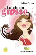 E-Book (epub) La vie en grosse von Perron Melissa Perron