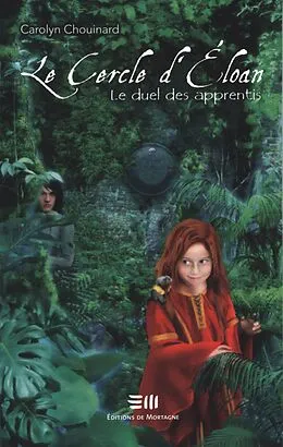 E-Book (pdf) Le cercle d'Éloan 2 : Le duel des apprentis von Carolyn Chouinard