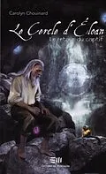 E-Book (pdf) Le Cercle d'Eloan 03 : Le retour du captif von Carolyn Chouinard