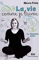 eBook (epub) La vie comme je l'aime de Pilote Marcia Pilote