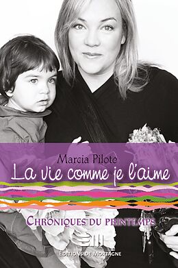 eBook (epub) La vie comme je l'aime de Pilote Marcia Pilote