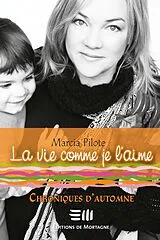 E-Book (epub) La vie comme je l'aime von Pilote Marcia Pilote