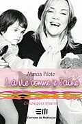 E-Book (pdf) La vie comme je l'aime 1 von Marcia Pilote
