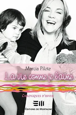 E-Book (pdf) La vie comme je l'aime 1 von Marcia Pilote