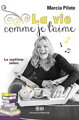 eBook (pdf) La vie comme je l'aime 07 de Marcia Pilote