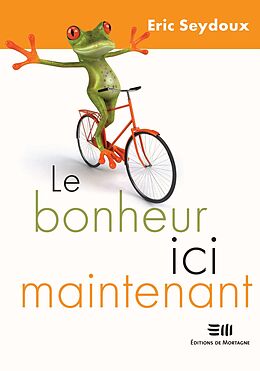 E-Book (epub) Le bonheur ici maintenant von Seydoux Eroc Seydoux