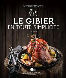 E-Book (epub) Le gibier en toute simplicite 02 von Monette Stephane Monette