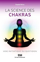 eBook (pdf) La science des chakras : Voie initiatique du quotidien de Daniel Briez