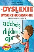 E-Book (epub) La dyslexie et la dysorthographie racontees aux enfants von Poirier Priska Poirier