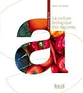 E-Book (epub) La culture biologique des légumes, 2e édition von France Denis La France