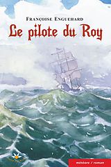 E-Book (epub) Le pilote du Roy von Enguehard Francoise Enguehard