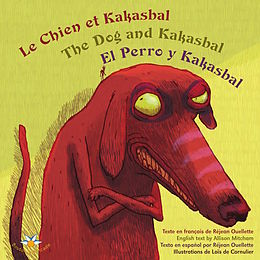 eBook (epub) Le chien et Kakasbal / The Dog and Kakasbal / El Perro y Kakasbal de Ouellette Rejean Ouellette