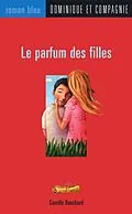 E-Book (pdf) Le parfum des filles von Camille Bouchard