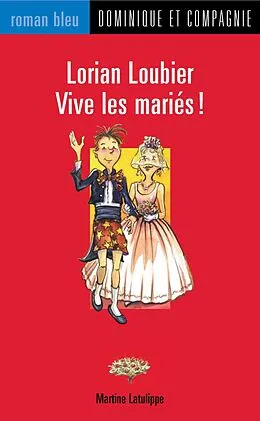 E-Book (pdf) Lorian Loubier - Vive les maries ! von Martine Latulippe