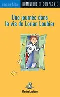 E-Book (pdf) Une journee dans la vie de Lorian Loubier von Martine Latulippe