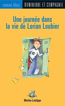 E-Book (pdf) Une journee dans la vie de Lorian Loubier von Martine Latulippe