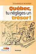 E-Book (epub) Québec, tu négliges un trésor! von Boisvert Dominique Boisvert