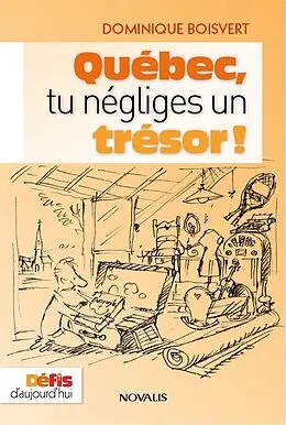 E-Book (epub) Québec, tu négliges un trésor! von Boisvert Dominique Boisvert