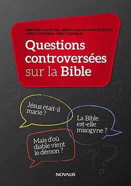 E-Book (epub) Questions controversées sur la Bible von Doane Sebastien Doane, Cazelais Serve Cazelais, Daoust Francis Daoust