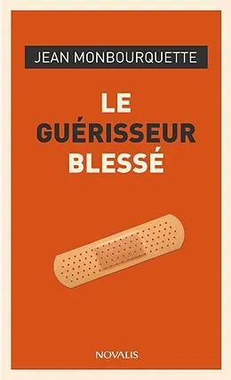 E-Book (epub) Le guérisseur blessé von Monbourquette Jean Monbourquette