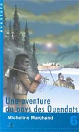E-Book (epub) Une aventure au pays des Ouendats von Rosemary Doyle Rosemary Doyle, Micheline Marchand Micheline Marchand